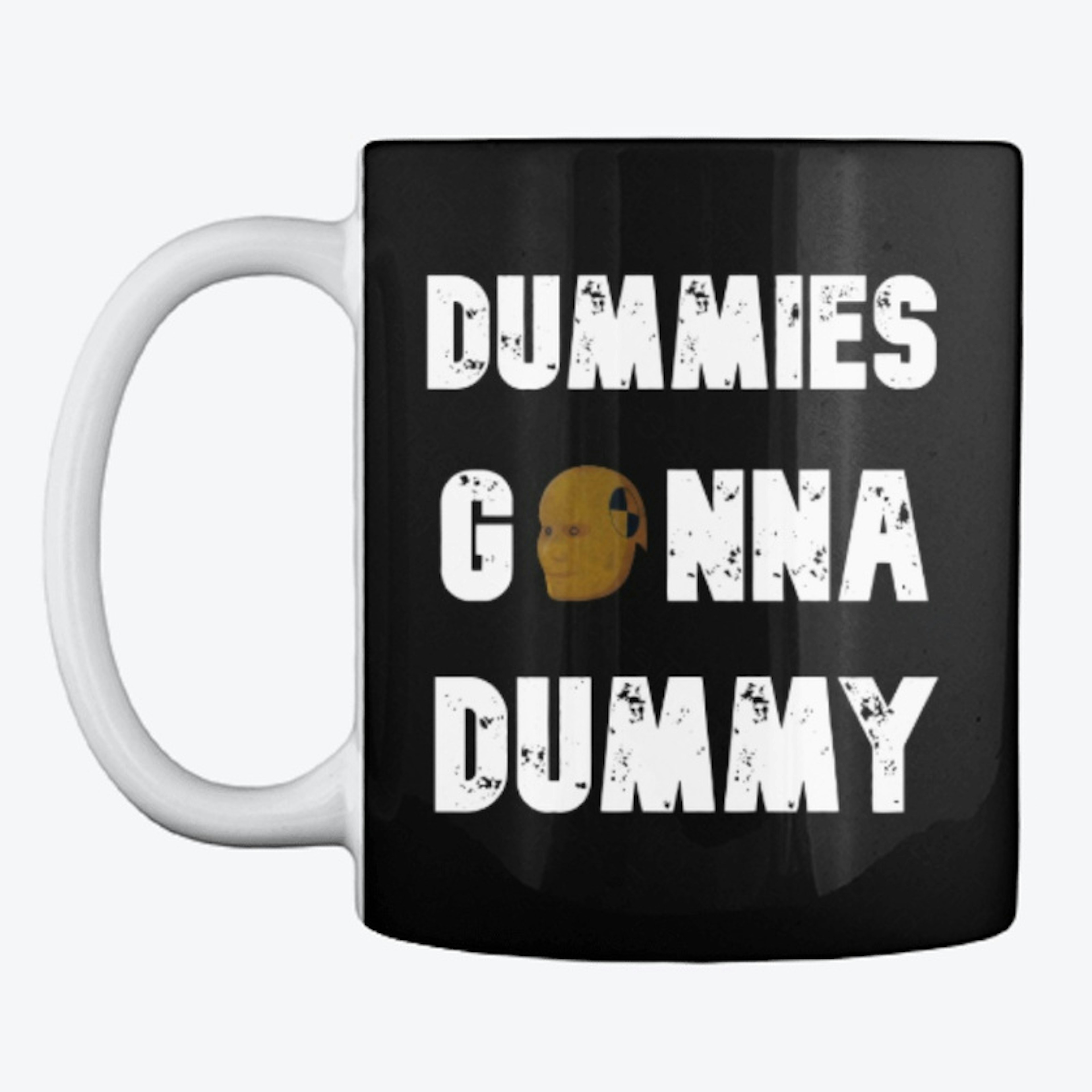 Dummies Gonna Dummy Mug